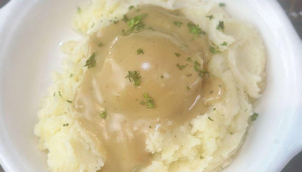 Mashed Potatoes and Gravy.